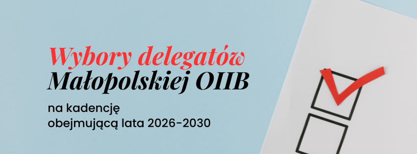 Wybory Delegatów na Okręgowy Zjazd Małopolskiej Okręgowej Izby Inżynierów Budownictwa na Kadencję 2026-2030
